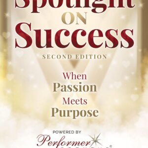 Spotlight on Success: When Passion Meets Purpose